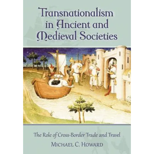 Transnationalism in Ancient and Medieval Societies: The Role of Cross-Border Trade and Travel - Paperback