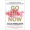 Go Big Now: 8 Essential Mindset Practices to Overcome Any Obstacle and Reach Your Goals - Paperback