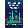Intellectual Property Protect: Business-Aligned IP Strategy - Paperback