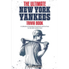 The Ultimate New York Yankees Trivia Book: A Collection of Amazing Trivia Quizzes and Fun Facts for Die-Hard Yankees Fans! - Paperback