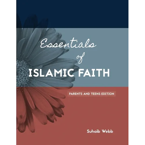 Essentials of Islamic Faith: For Parents and Teens - Paperback
