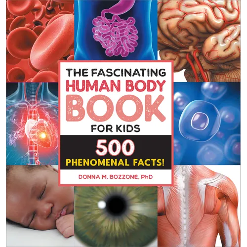 The Fascinating Human Body Book for Kids: 500 Phenomenal Facts! - Hardcover