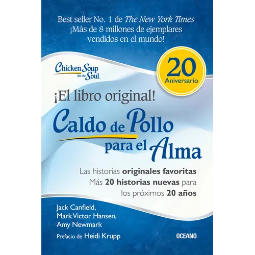 Caldo de Pollo Para El Alma: Edición Especial 20 Aniversario: Las Historias Originales, Más 20 Historias Nuevas Para Los Próximos 20 Años - Paperback