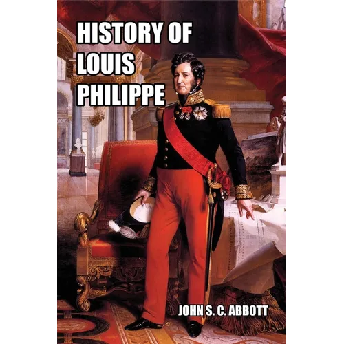 History of Louis Philippe: King of the French - Paperback