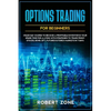 Options Trading For Beginners: Crash Day Course to Become a Profitable Investor in Your Spare Time for a Living with Strategies to Trade Penny Stocks - Paperback