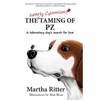 The Nearly Calamitous Taming of PZ: A laboratory dog's search for love - Paperback
