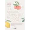 La Salud de Tu Piel Está En Lo Que Comes / Healthy Skin Comes from What You Eat - Paperback