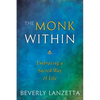The Monk Within: Embracing a Sacred Way of Life - Paperback