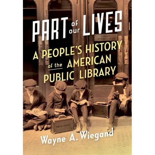 Part of Our Lives: A People's History of the American Public Library - Paperback