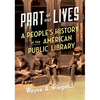 Part of Our Lives: A People's History of the American Public Library - Paperback