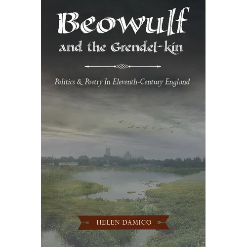 Beowulf and the Grendel-Kin: Politics and Poetry in Eleventh-Century England - Paperback