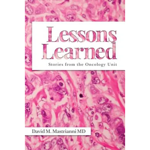 Lessons Learned: Stories from the Oncology Unit - Paperback