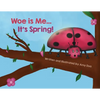 Woe is Me...It's Spring! - Paperback