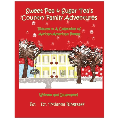 Sweet Pea & Sugar Tea's Country Family Adventures: Volume 4: A Collection of African-American Poems - Paperback