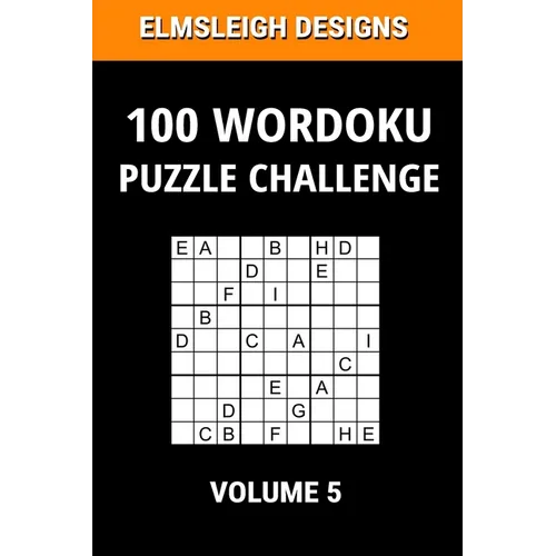 100 Wordoku Puzzle Challenge: A Word Sudoku Puzzle Book - A Letter Based Brain Teaser Puzzle Book for Puzzle lovers - Volume 5 - Paperback