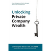 Unlocking Private Company Wealth - Paperback
