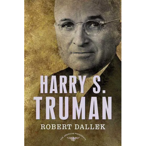 Harry S. Truman: The American Presidents Series: The 33rd President, 1945-1953 - Hardcover