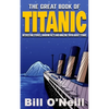 The Great Book of Titanic: Interesting Stories, Random Facts and Amazing Trivia About Titanic - Paperback