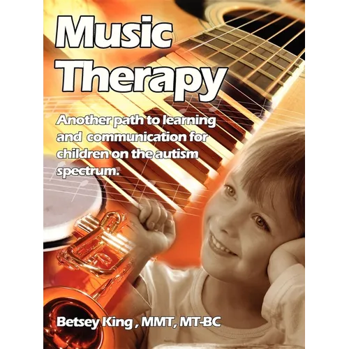 Music Therapy: Another Path to Learning and Communication for Children in the Autism Spectrum - Paperback