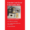 Lincoln Cent Error Coin Guide 2023: Unsurpassed and Comprehensive - Paperback