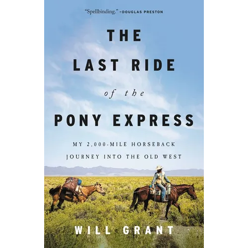 The Last Ride of the Pony Express: My 2,000-Mile Horseback Journey Into the Old West - Hardcover