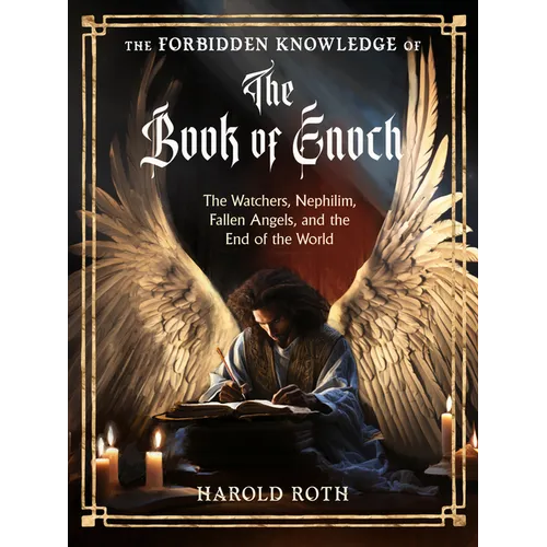 The Forbidden Knowledge of the Book of Enoch: The Watchers, Nephilim, Fallen Angels, and the End of the World - Paperback