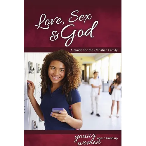 Love, Sex & God: For Young Women Ages 14 and Up - Learning about Sex - Paperback