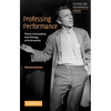 Professing Performance: Theatre in the Academy from Philology to Performativity - Paperback