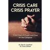 Crisis Care Crisis Prayer: Forty Days of Care and Prayer for the Caregiver - Paperback