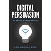 Digital Persuasion: Sell Smarter in the Modern Marketplace - Paperback