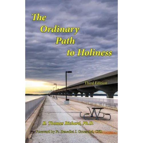 The Ordinary Path to Holiness: The treasure of Catholic spirituality re-presented for our times - Paperback