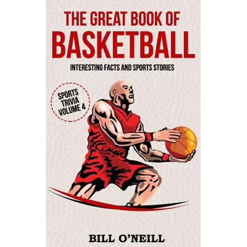 The Great Book of Basketball: Interesting Facts and Sports Stories - Paperback