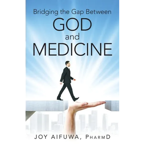 Bridging the Gap Between God and Medicine - Paperback