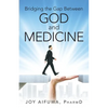 Bridging the Gap Between God and Medicine - Paperback