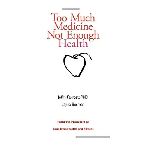 Too Much Medicine, Not Enough Health - Paperback