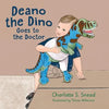 Deano the Dino Goes to the Doctor: Deano the Dino Series - Paperback