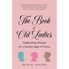 The Book of Old Ladies: Celebrating Women of a Certain Age in Fiction - Paperback