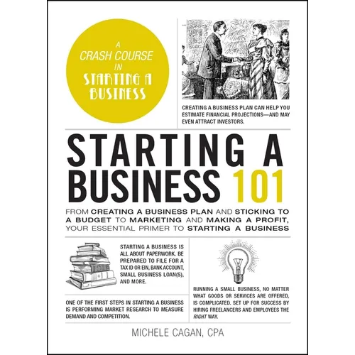 Starting a Business 101: From Creating a Business Plan and Sticking to a Budget to Marketing and Making a Profit, Your Essential Primer to Starting a - Hardcover