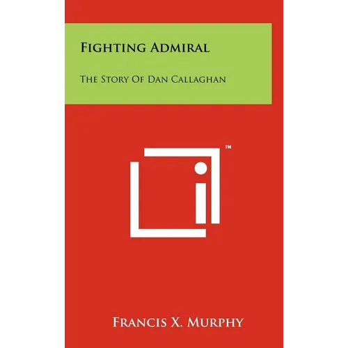 Fighting Admiral: The Story Of Dan Callaghan - Hardcover