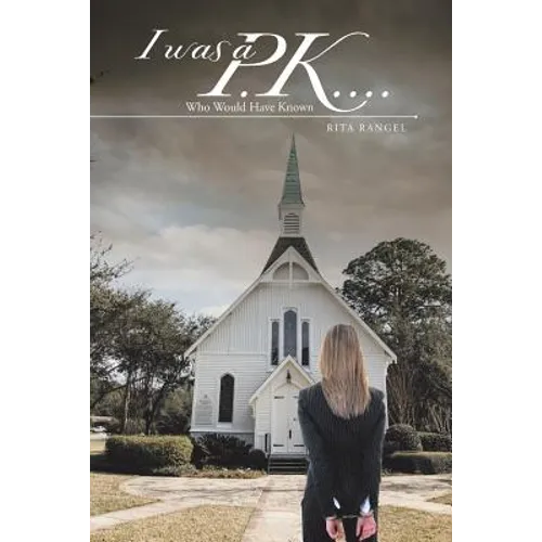 I was a P.K....: Who Would Have Known - Paperback