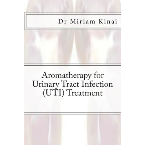 Aromatherapy for Urinary Tract Infection (UTI) Treatment - Paperback