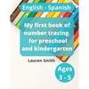 My first book of number tracing for preschool and kindergarten: English - Spanish (Ages 3-5) - Paperback
