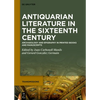 Antiquarian Literature in the Sixteenth Century: Archaeology and Epigraphy in Printed Books and Manuscripts - Hardcover