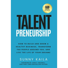 Talentpreneurship: How to Build a Healthy Business, Transform the People around You, and Live the Life of Your Dreams - Hardcover