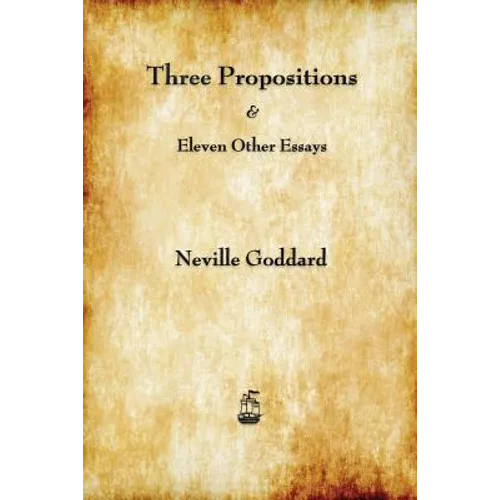Three Propositions and Eleven Other Essays - Paperback