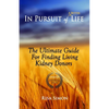 In Pursuit of A Better Life: The Ultimate Guide For Finding Living Kidney Donors - Paperback