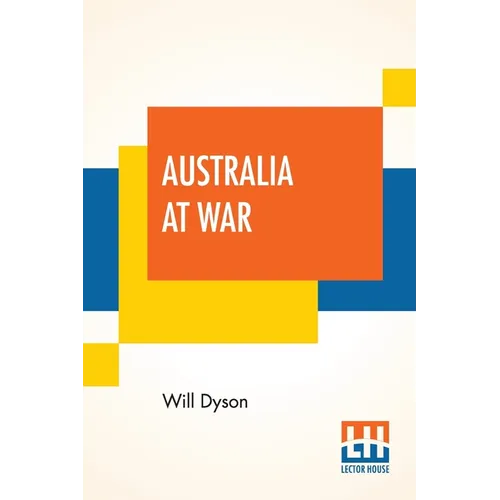Australia At War: A Winter Record On The Somme And At Ypres During The Campaigns Of 1916 And 1917, With An Introduction By G. K. Chesterton - Paperback
