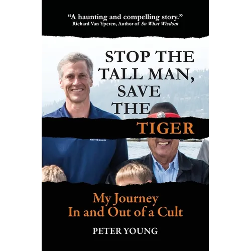 Stop The Tall Man, Save The Tiger: My Journey In and Out of a Cult - Paperback