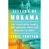 Sisters of Mokama: The Pioneering Women Who Brought Hope and Healing to India - Hardcover