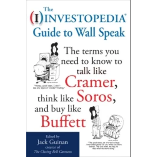 The Investopedia Guide to Wall Speak: The Terms You Need to Know to Talk Like Cramer, Think Like Soros, and Buy Like Buffett - Paperback